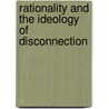 Rationality And The Ideology Of Disconnection door Michael Taylor