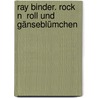 Ray Binder. Rock  n  Roll und Gänseblümchen door Ray Binder