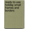 Ready-To-Use Holiday Small Frames And Borders door Susan L. Ruff