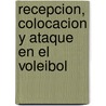 Recepcion, Colocacion y Ataque En El Voleibol door Sturat Moldrem