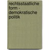 Rechtsstaatliche Form - Demokratische Politik by Friedrich Müller