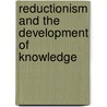 Reductionism And The Development Of Knowledge door Terrance Brown