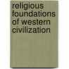 Religious Foundations of Western Civilization door Professor Jacob Neusner