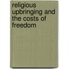 Religious Upbringing And The Costs Of Freedom door Onbekend