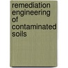 Remediation Engineering of Contaminated Soils door Donald L. Wise