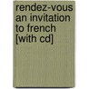 Rendez-vous An Invitation To French [with Cd] door Judith A. Muyskens
