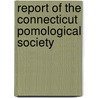Report Of The Connecticut Pomological Society door Society Connecticut Pom