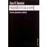 Republica.Com. Internet Democracia y Libertad by Cass R. Sunstein