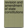 Revision and Amendment of State Constitutions door Walter Fairleigh Dodd