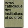 Revue Catholique Des Institutions Et Du Droit door Onbekend