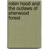 Robin Hood and the Outlaws of Sherwood Forest door George Emmett