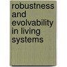 Robustness and Evolvability in Living Systems door Andreas Wagner