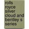 Rolls Royce Silver Cloud And Bentley S Series door Onbekend