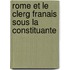Rome Et Le Clerg Franais Sous La Constituante