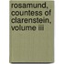 Rosamund, Countess Of Clarenstein, Volume Iii