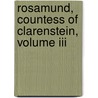 Rosamund, Countess Of Clarenstein, Volume Iii by Watson