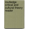 Routledge Critical And Cultural Theory Reader door N. Badmington