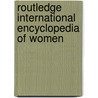 Routledge International Encyclopedia of Women by C. Kramarae
