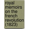 Royal Memoirs on the French Revolution (1823) door Marie-Therese Charlotte Angouleme