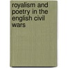Royalism And Poetry In The English Civil Wars door James Loxley