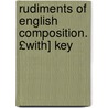 Rudiments of English Composition. £With] Key by Alexander Reid