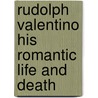 Rudolph Valentino His Romantic Life And Death by Ben-Allah