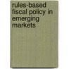 Rules-Based Fiscal Policy In Emerging Markets door George Kopits