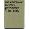 Russian/Soviet Military Psychiatry, 1904-1945 door Paul Wanke