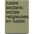Russie Sectaire; Sectes Religieuses En Russie
