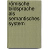 Römische Bildsprache als semantisches System by Tonio Hölscher