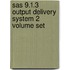 Sas 9.1.3 Output Delivery System 2 Volume Set