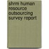 Shrm Human Resource Outsourcing Survey Report