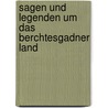 Sagen und Legenden um das Berchtesgadner Land door Gisela Schinzel-Penth