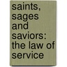 Saints, Sages And Saviors: The Law Of Service door James Allen