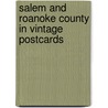 Salem And Roanoke County in Vintage Postcards door Nelson Harris