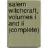 Salem Witchcraft, Volumes I And Ii (Complete)