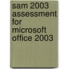Sam 2003 Assessment For Microsoft Office 2003 by Course Technology