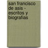 San Francisco de Asis - Escritos y Biografias door Francisco de Asis