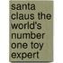 Santa Claus The World's Number One Toy Expert