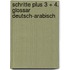 Schritte plus 3 + 4. Glossar Deutsch-Arabisch