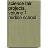 Science Fair Projects, Volume 1 Middle School door Loraine Hoffman
