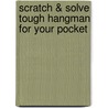 Scratch & Solve Tough Hangman for Your Pocket by Mike Ward