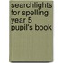 Searchlights For Spelling Year 5 Pupil's Book