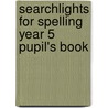Searchlights For Spelling Year 5 Pupil's Book door Pie Corbett