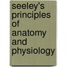 Seeley's Principles Of Anatomy And Physiology door Trent D. Stephens