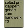 Selbst Pr - Klappern Gehört Zum Handwerk. Cd by Stéphane Etrillard