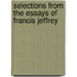 Selections From The Essays Of Francis Jeffrey