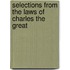 Selections From The Laws Of Charles The Great