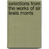 Selections From The Works Of Sir Lewis Morris