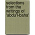 Selections from the Writings of 'Abdu'l-Baha'